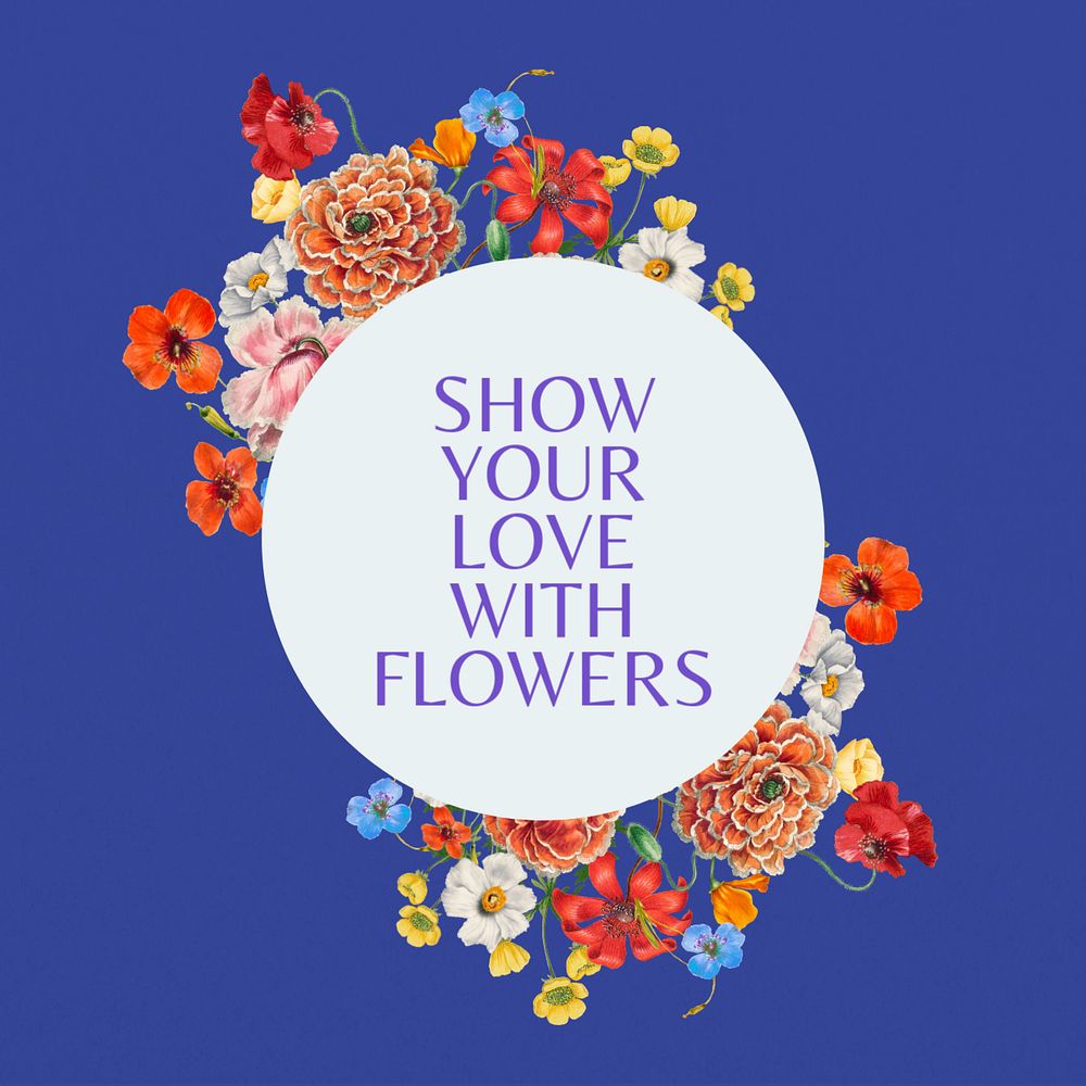 Show your love with flowers quote, aesthetic flower collage art, editable design