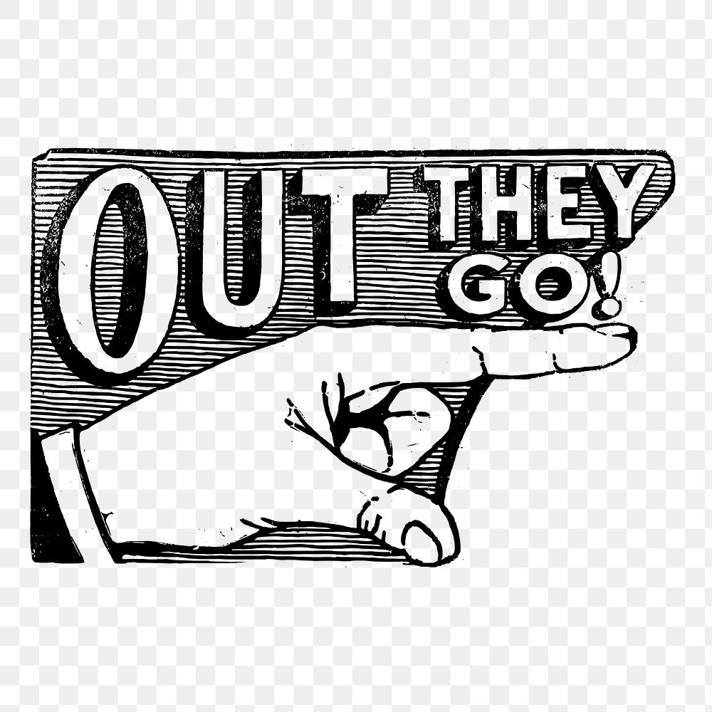 Out they go png sticker, pointing hand illustration on transparent background. Free public domain CC0 image.