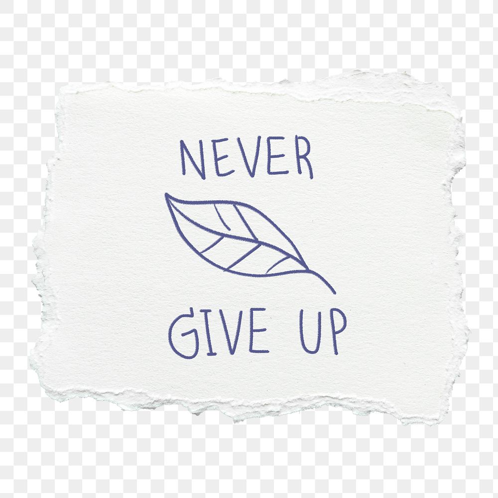 Never give up png sticker, torn paper note, transparent background