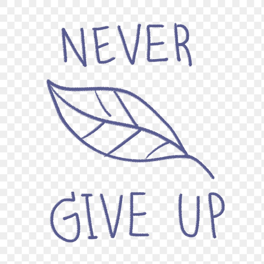 Never give up png quote sticker, cute typography, transparent background