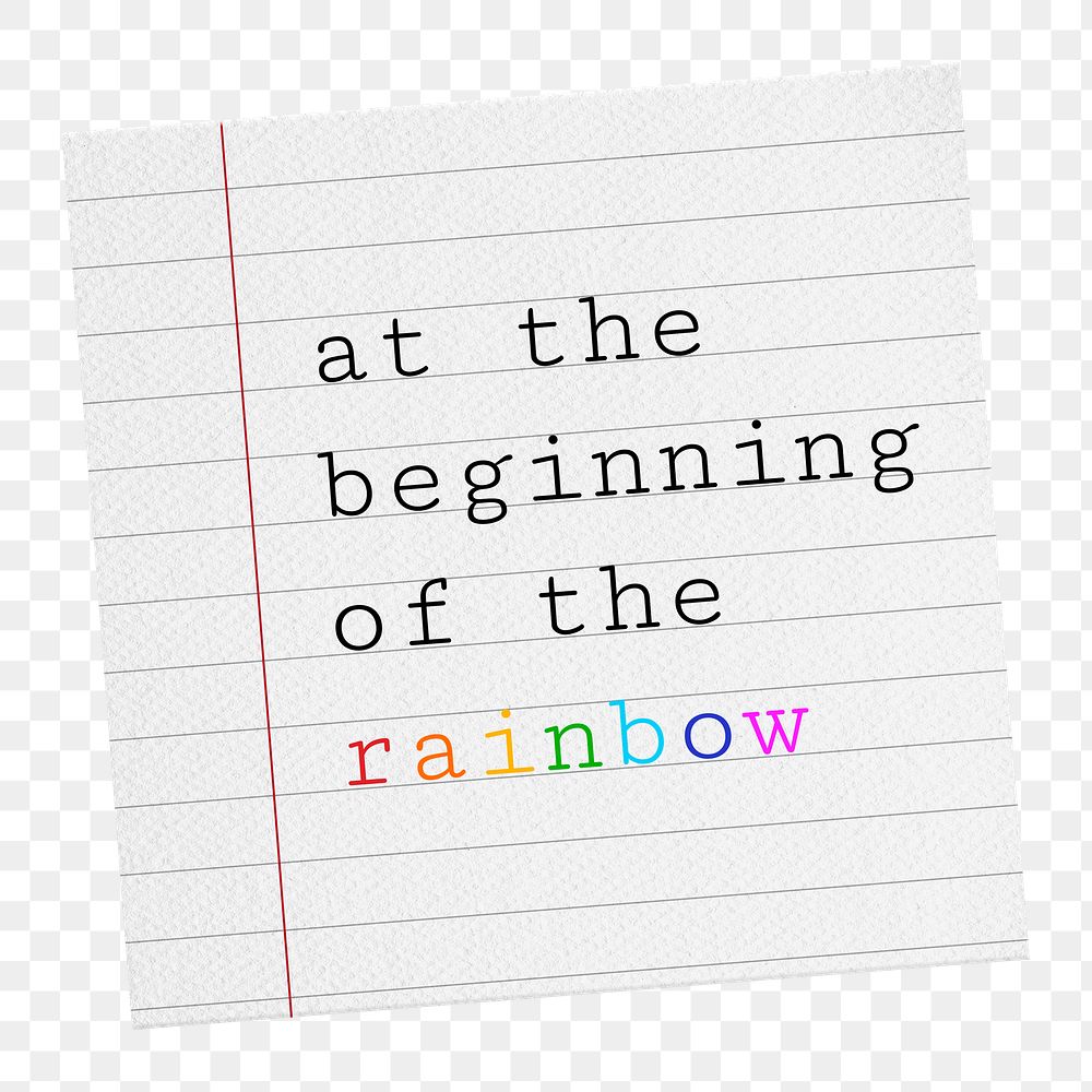 Beginning of the rainbow, stationery lined paper with message in transparent background