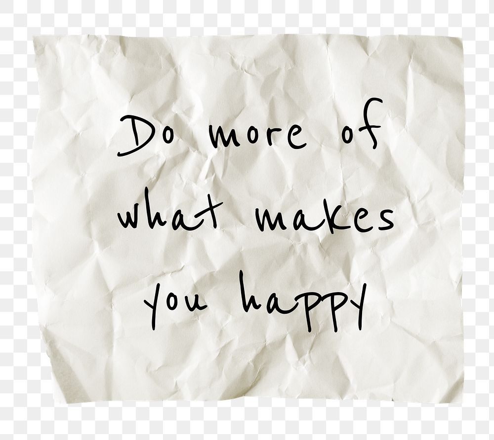 Motivational png quote, crumpled paper clipart, do more of what makes you happy, transparent background