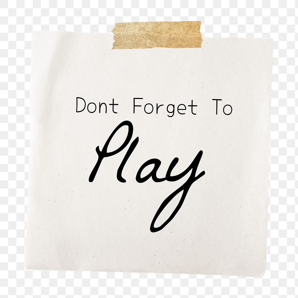 Reminder quote png, taped note paper, don't forget to play, transparent background