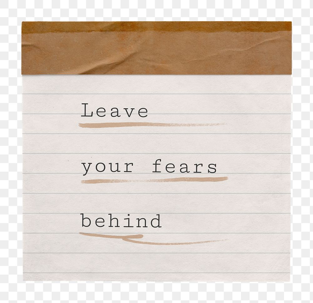Motivational png quote, advice on lined paper, leave your fears behind, transparent background