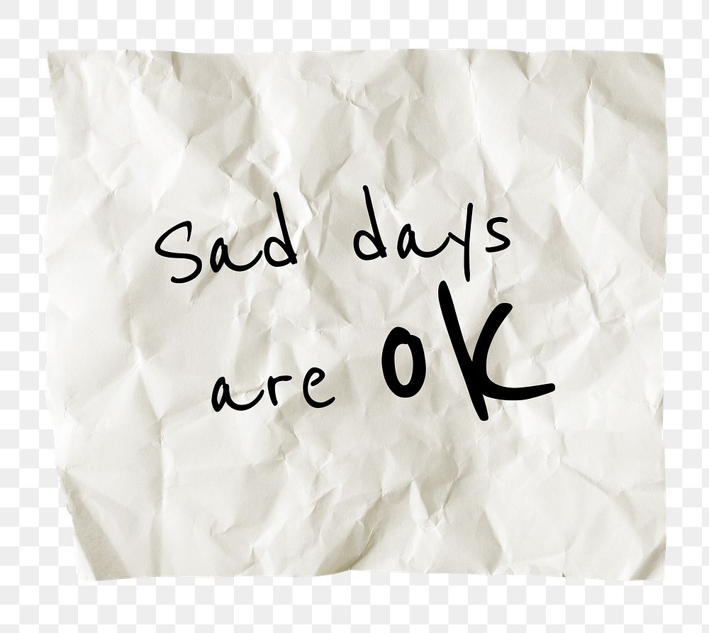 PNG mental health quote, DIY crumpled paper clipart, sad days are ok