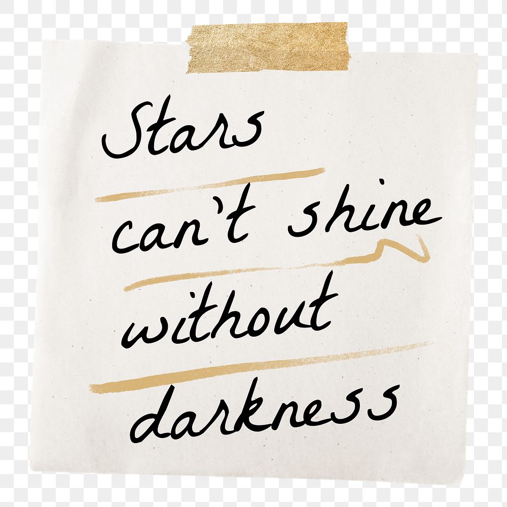 PNG motivational positive quote, paper note clipart, stars can't shine without darkness, transparent background