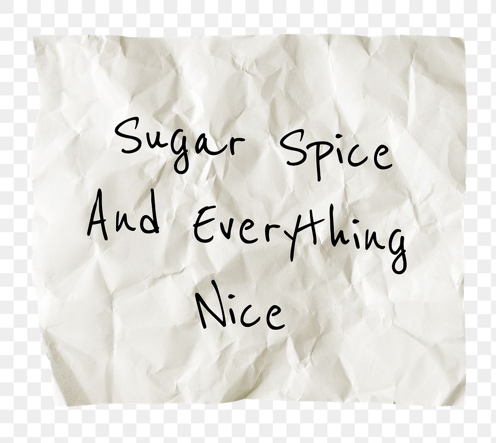 Positive png quote, DIY crumpled paper clipart, sugar spice and everything nice, transparent background