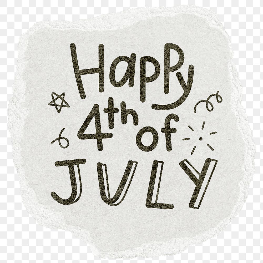 Png happy 4th of July quote sticker, ripped paper typography, transparent background