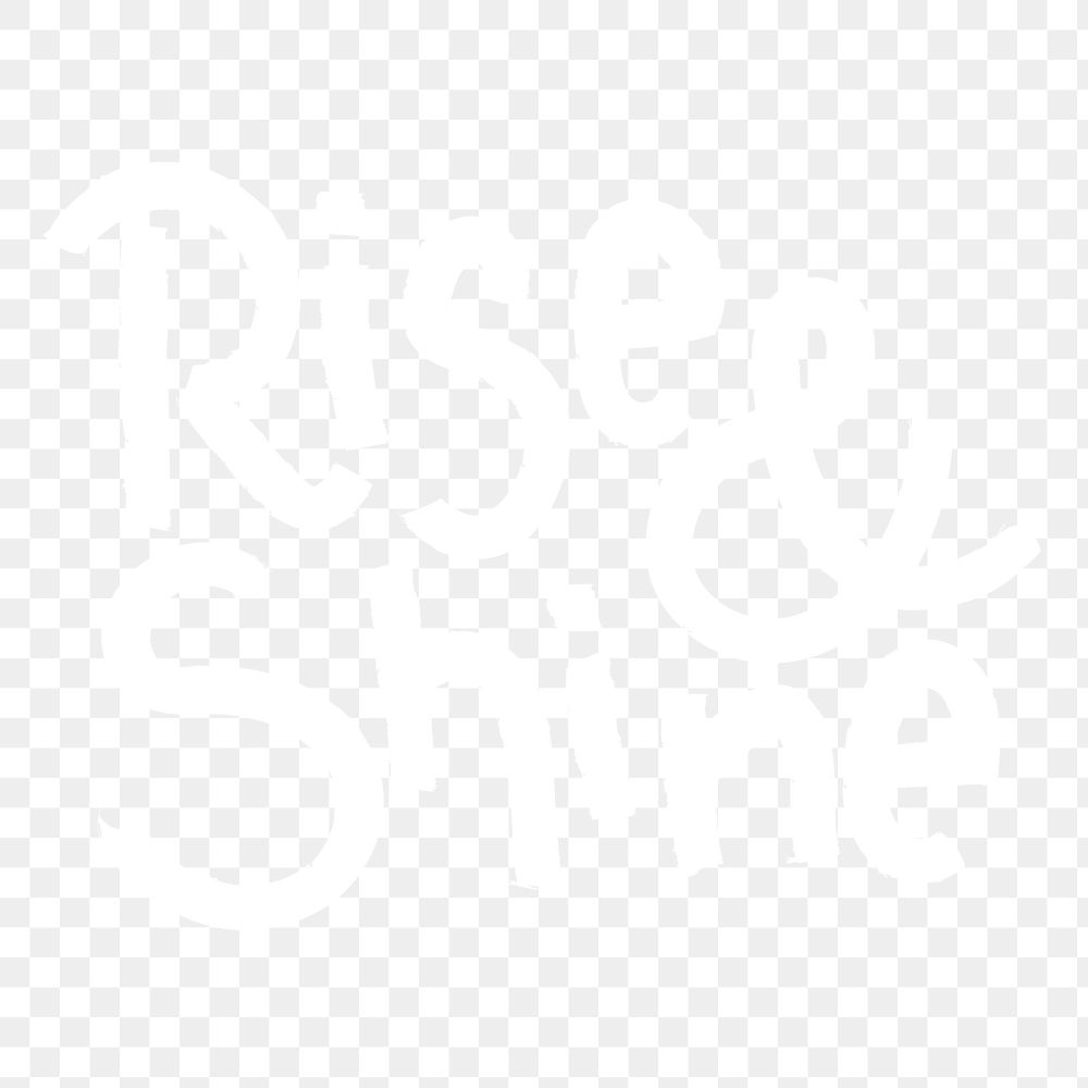 PNG rise & shine word, cheer up typography transparent background