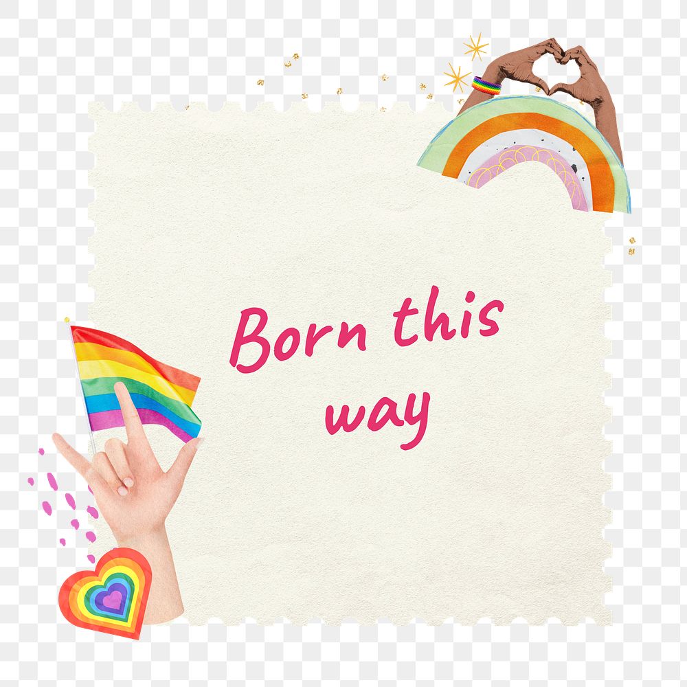 Png Born this way quote, LGBTQ community collage, transparent background