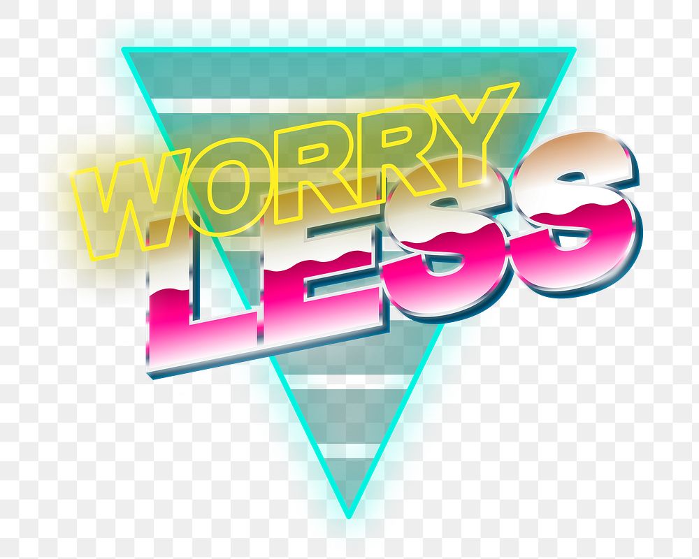 Png worry less word design element, transparent background