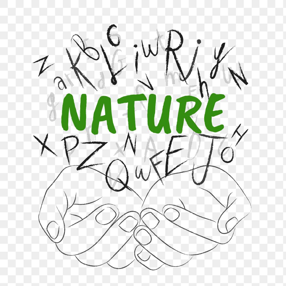 Nature word png sticker, hands cupping alphabet letters on transparent background