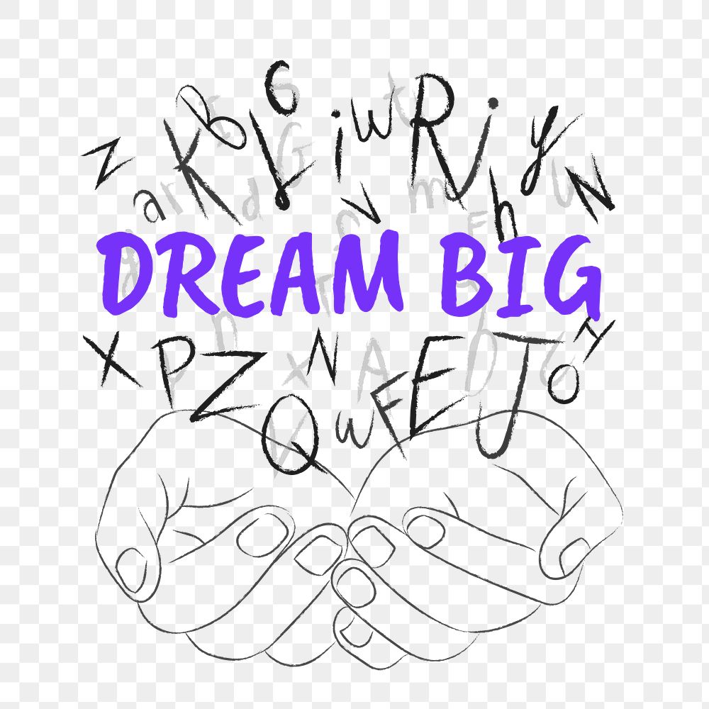 Dream big words png sticker, hands cupping alphabet letters on transparent background