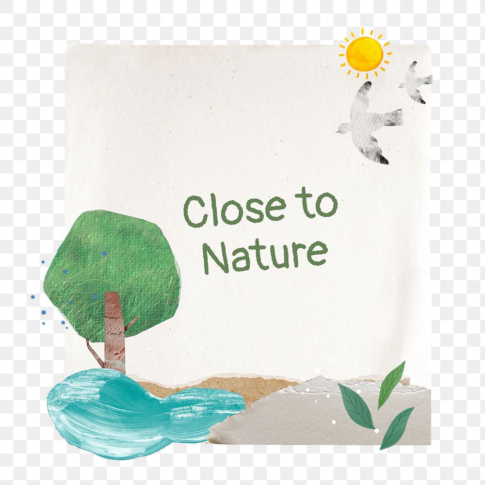 Close to nature png quote sticker, note paper, nature collage on transparent background