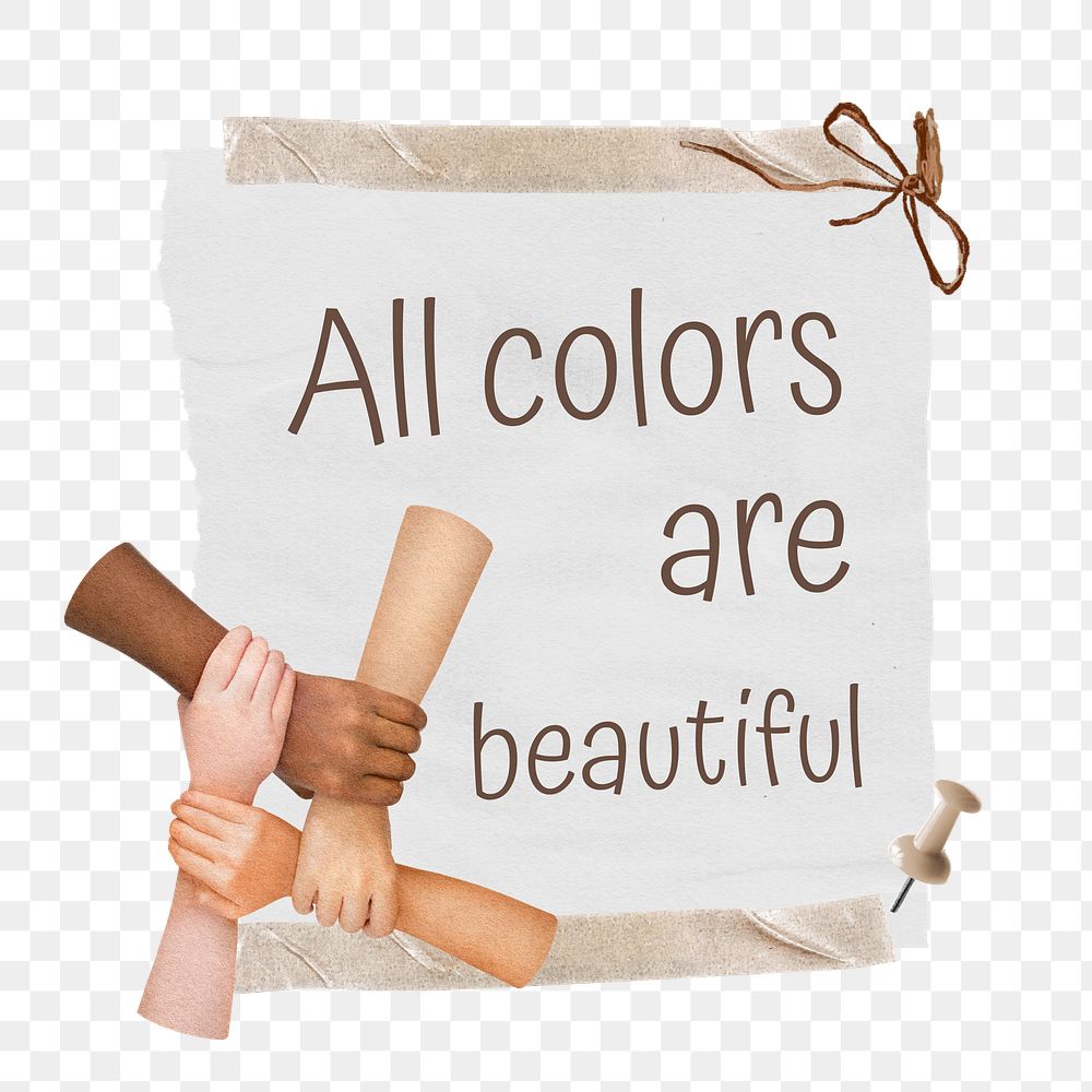 All colors are beautiful png quote sticker, united hands collage on transparent background