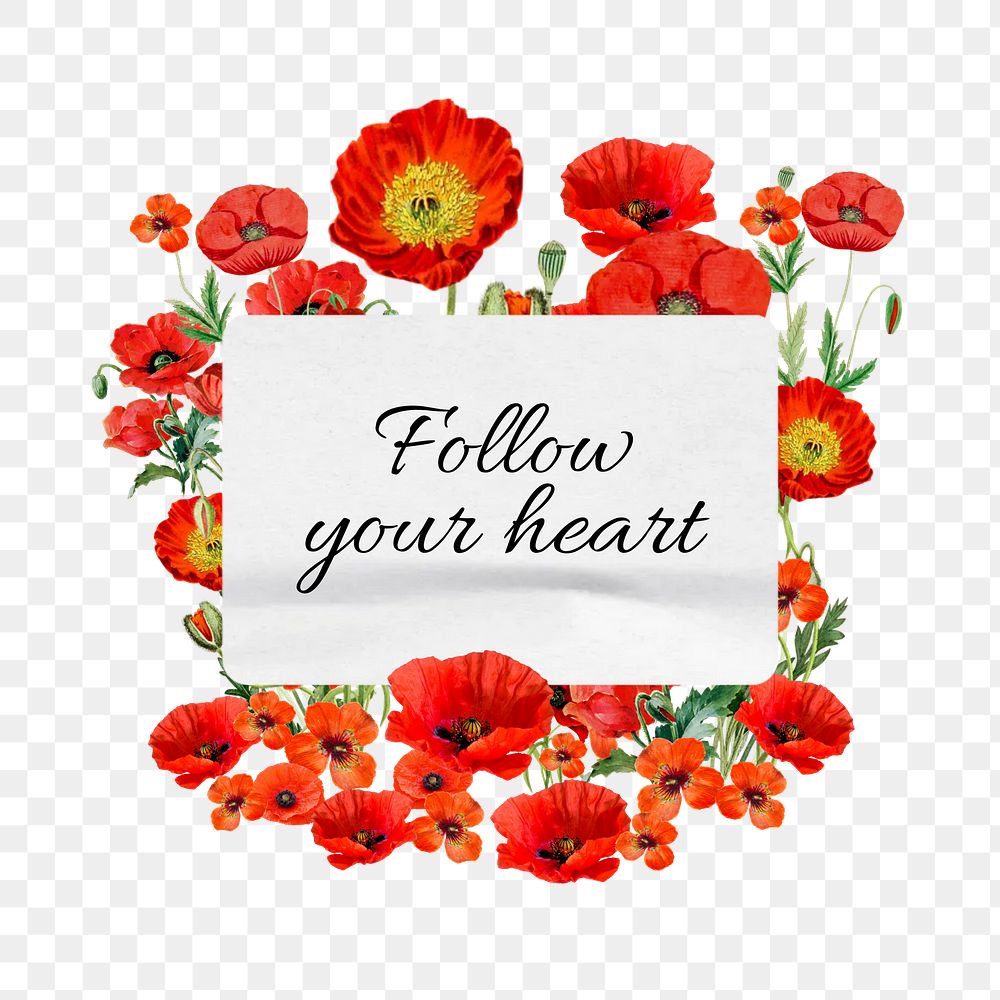 Follow your heart png quote, aesthetic flower collage art on transparent background