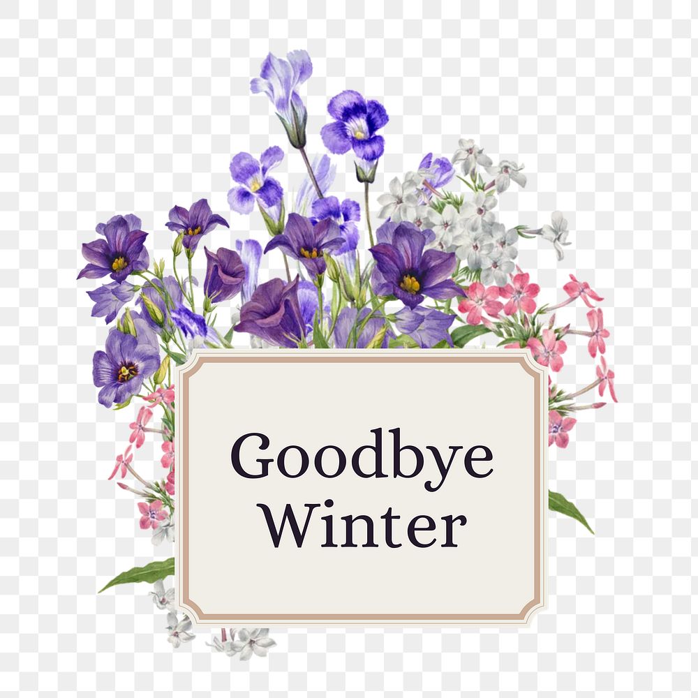 Goodbye Winter png word, aesthetic flower collage art on transparent background