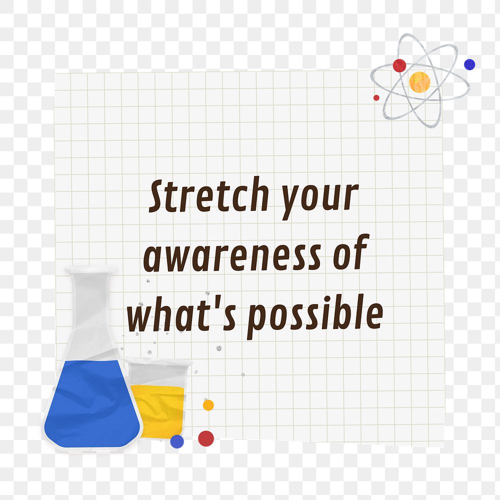 PNG Stretch your awareness quote, science experiment  paper craft remix, transparent background