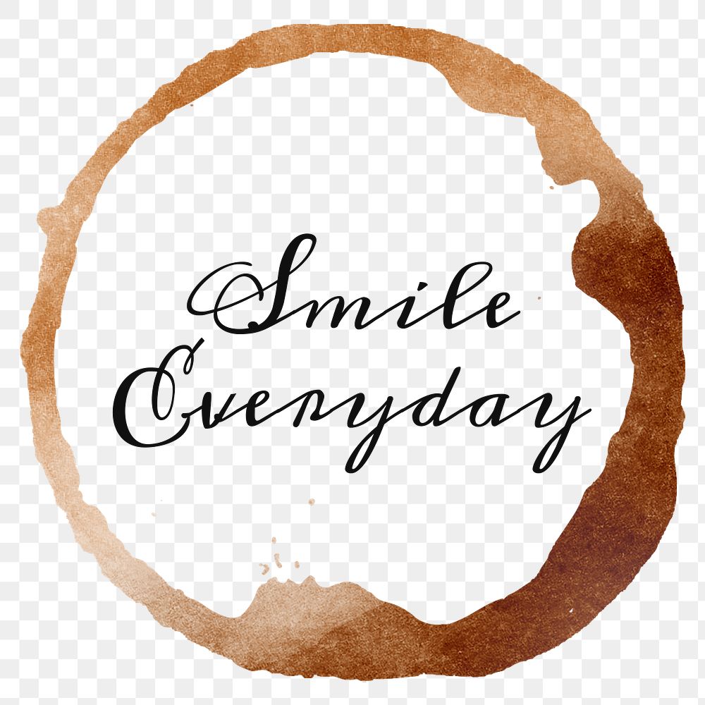 Smile everyday text on a coffee cup stain design element