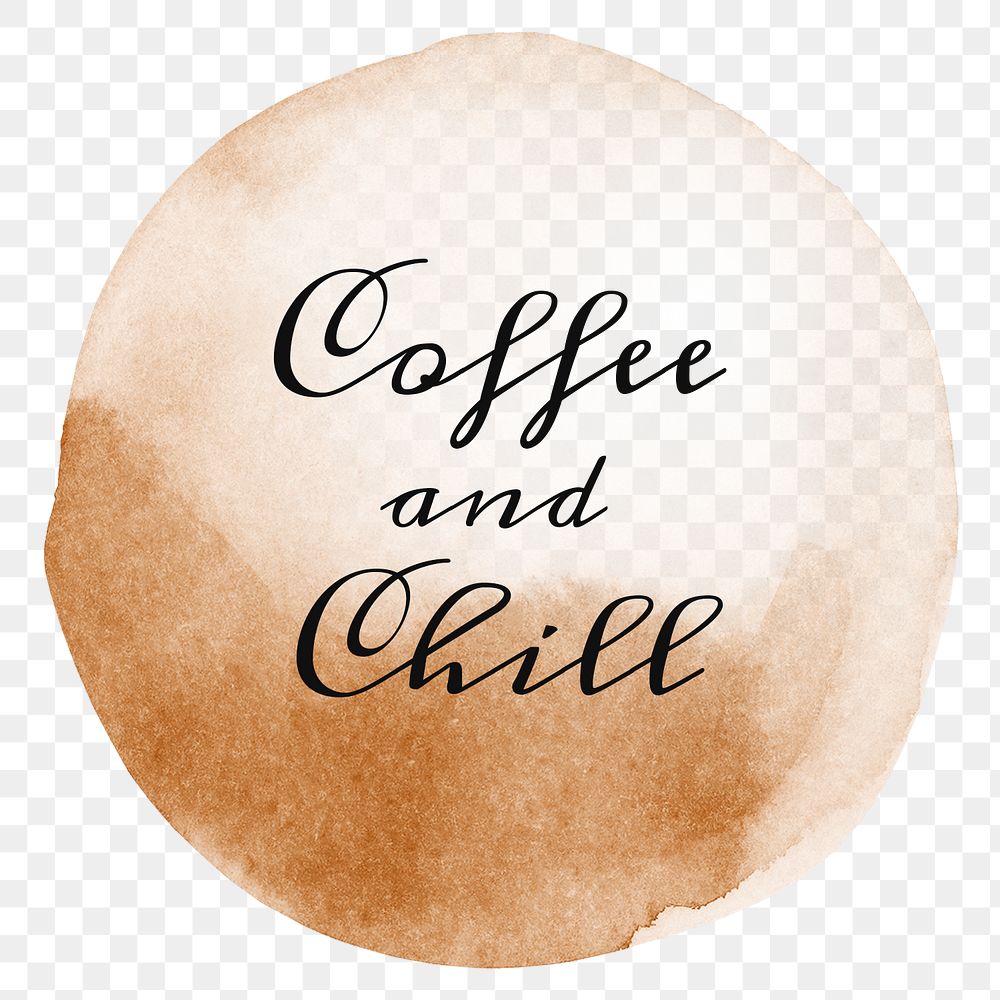 Coffee and chill quote on a coffee cup stain design element
