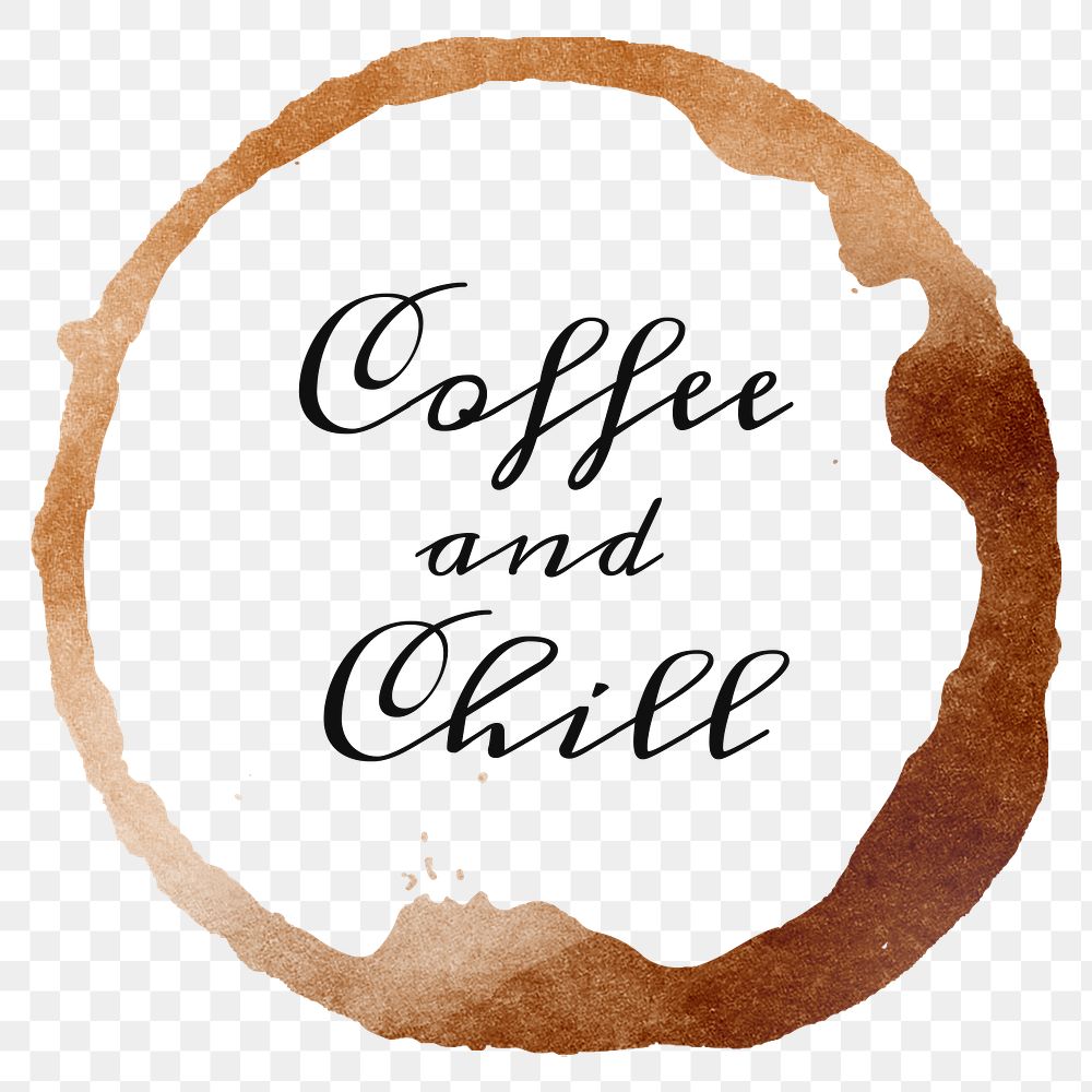 Coffee and chill quote on a coffee cup stain design element