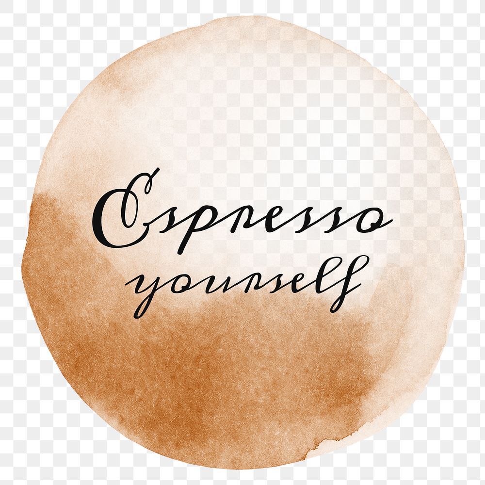 Espresso yourself on a coffee cup stain design element