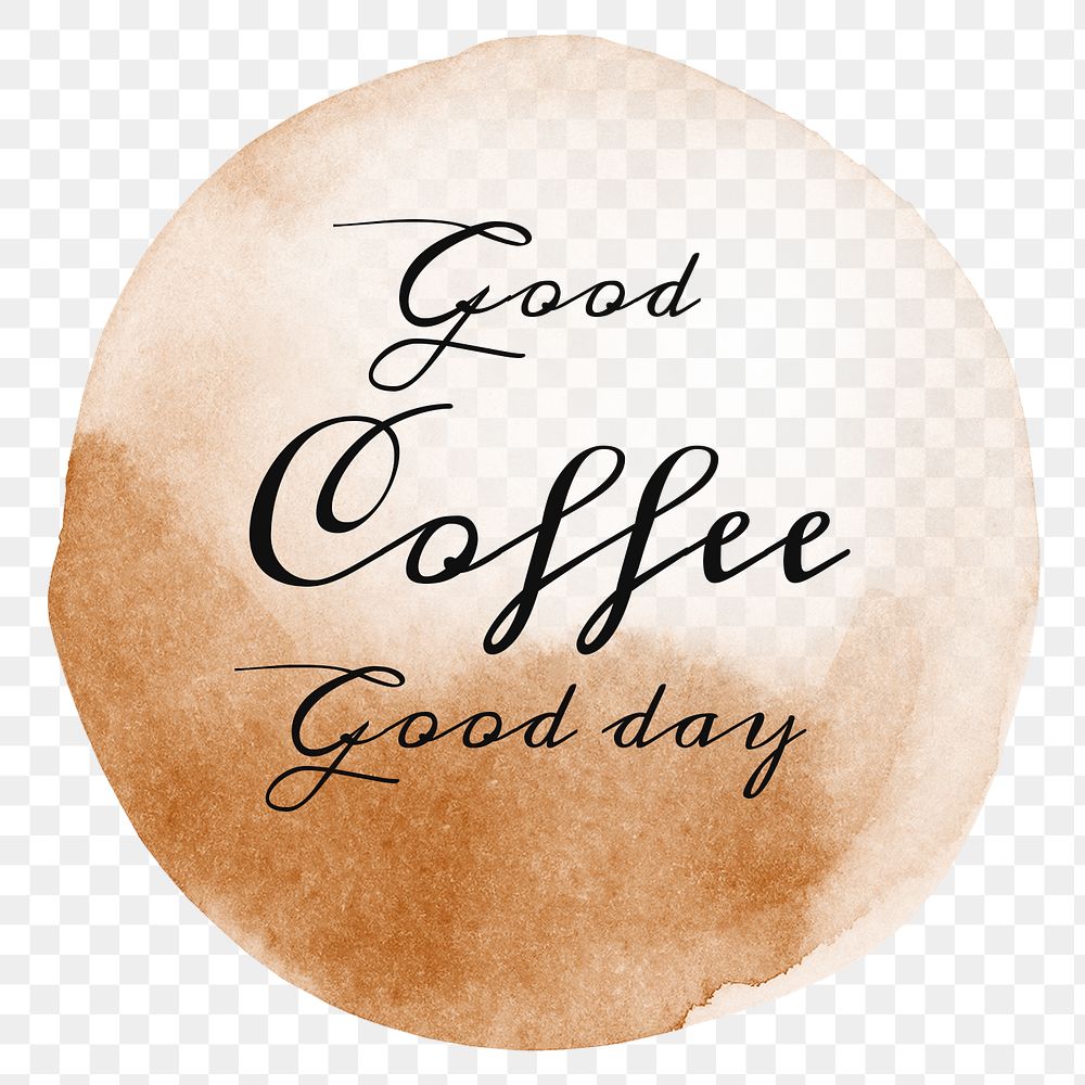 Good coffee good day quote on a coffee cup stain design element