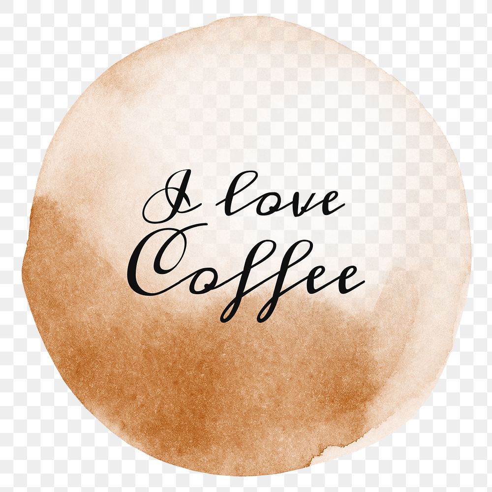 I love coffee quote on a coffee cup stain design element