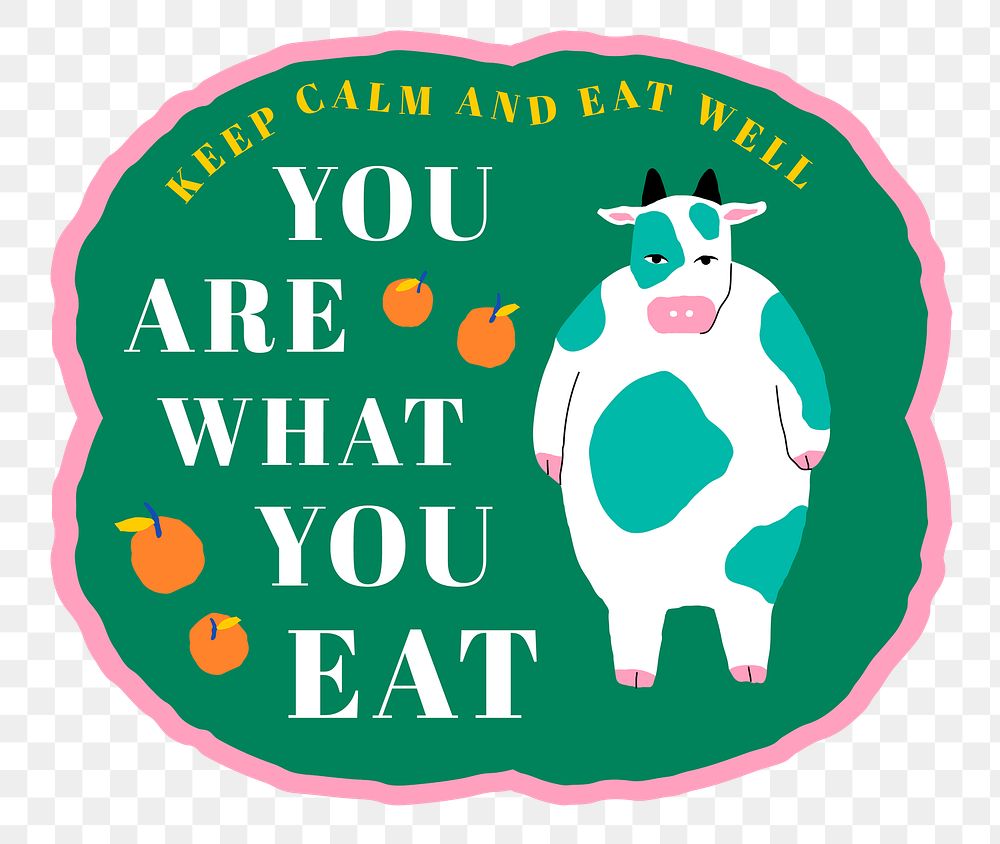 Badge png chubby cow with you are what you eat text