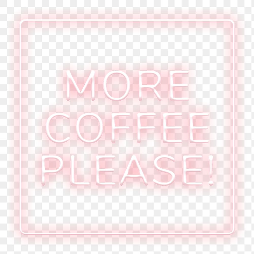 More coffee please! frame png neon border typography