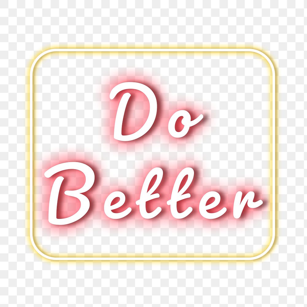 Png Do better neon png inspirational quote typography