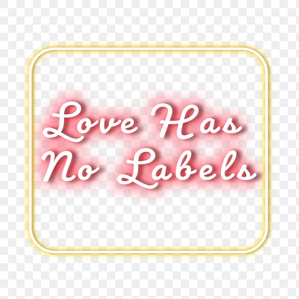 Love has no labels png fluorescent glow typography