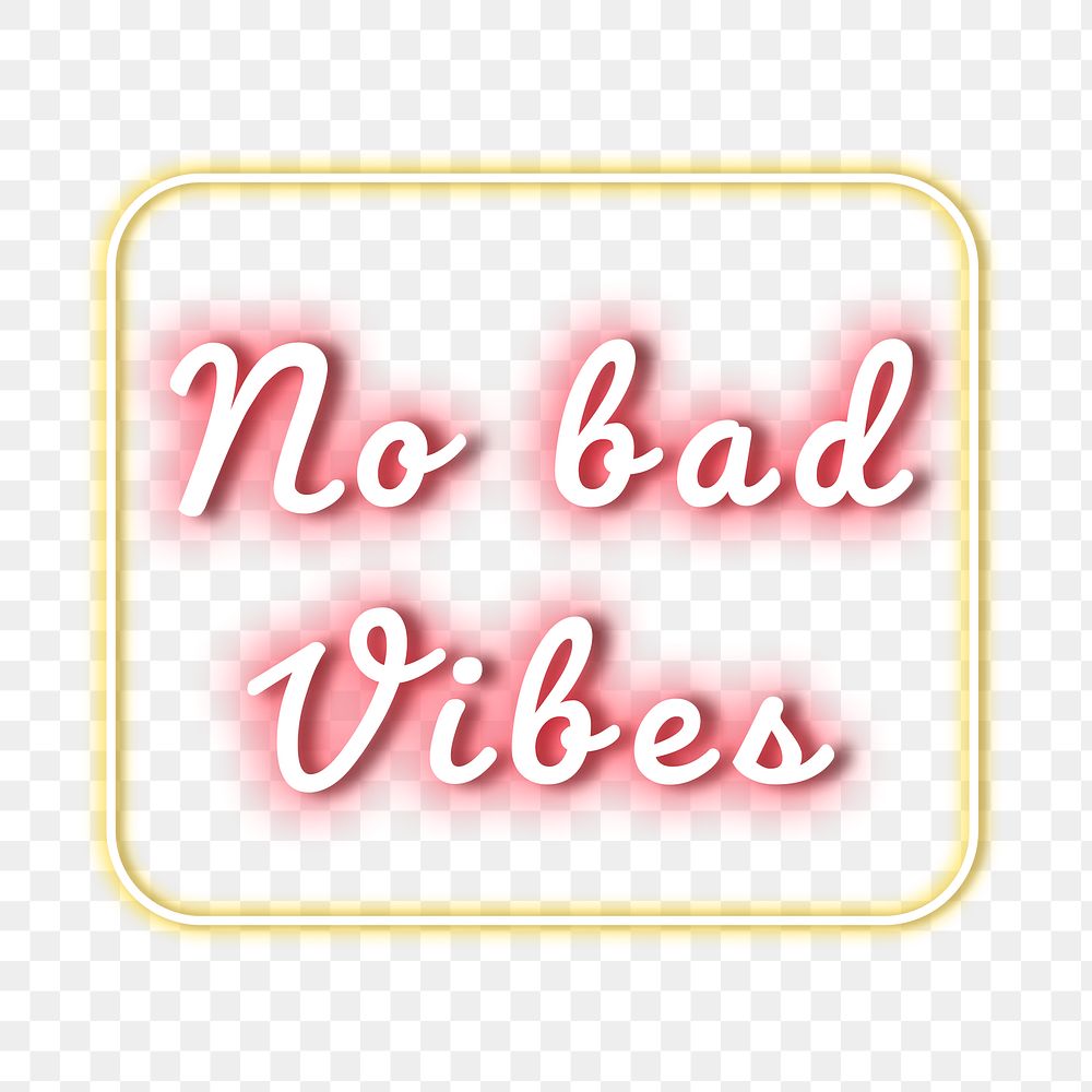 No bad vibes neon light png typography