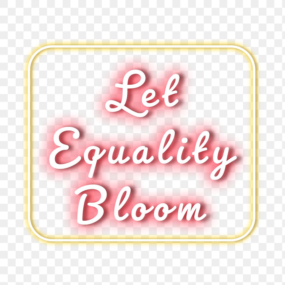 Let equality bloom neon light png text