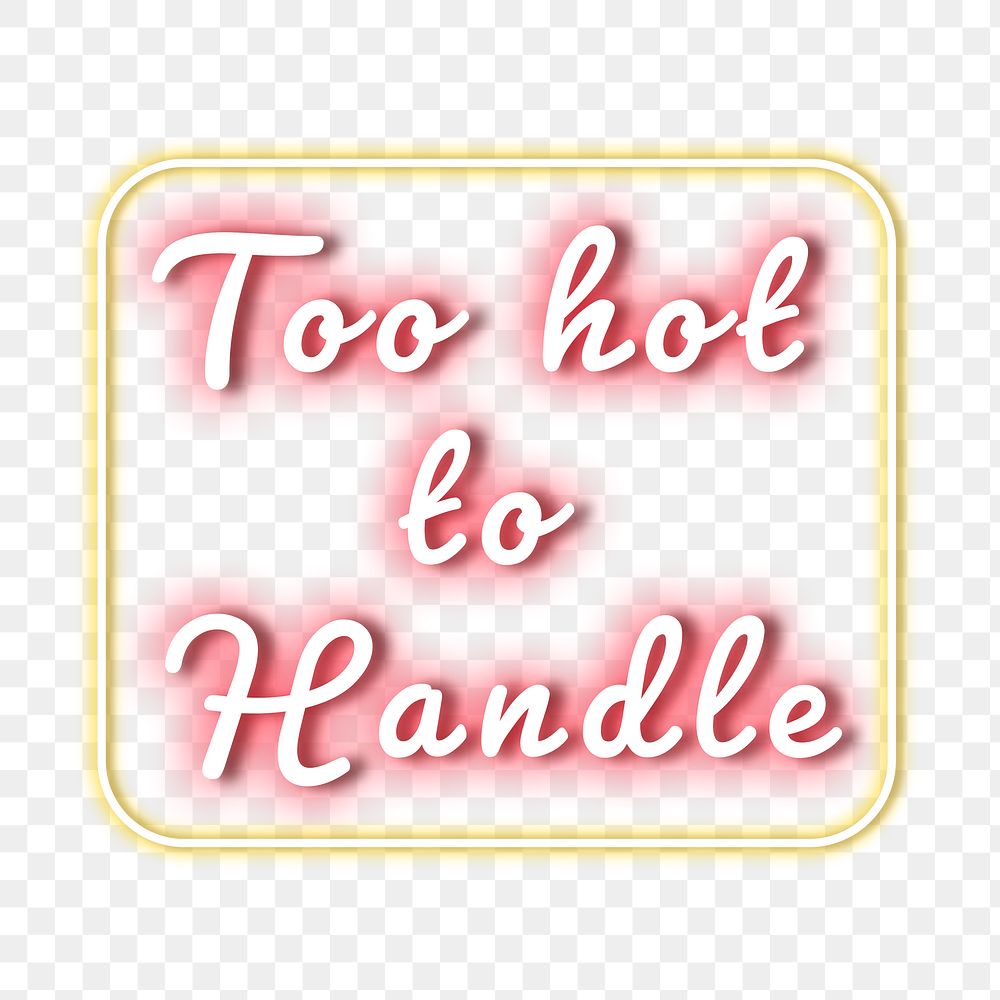 Too hot to handle pink neon png typography