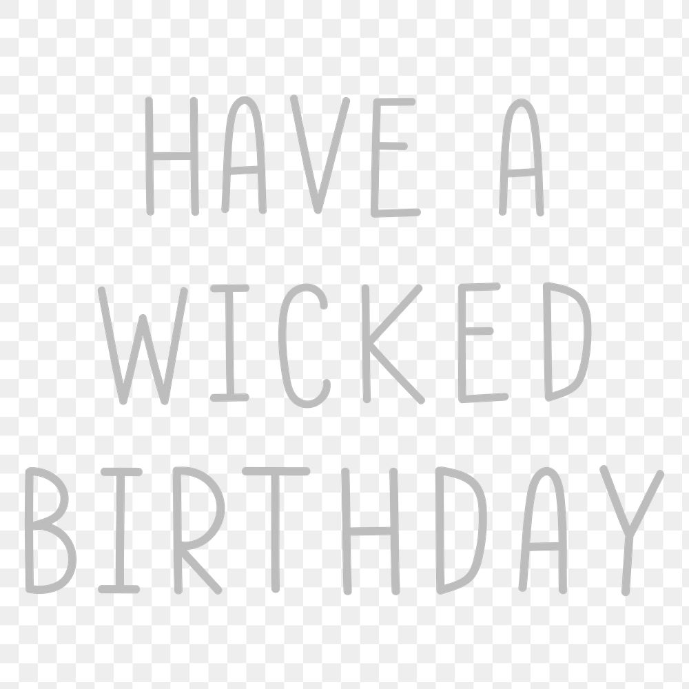Png have a wicked birthday typography black and white