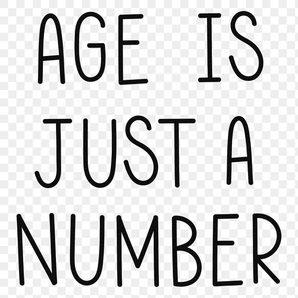 Png age is just a number  typography black and white