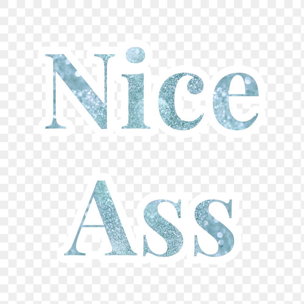 Nice ass glitter font sticker with a white border design element