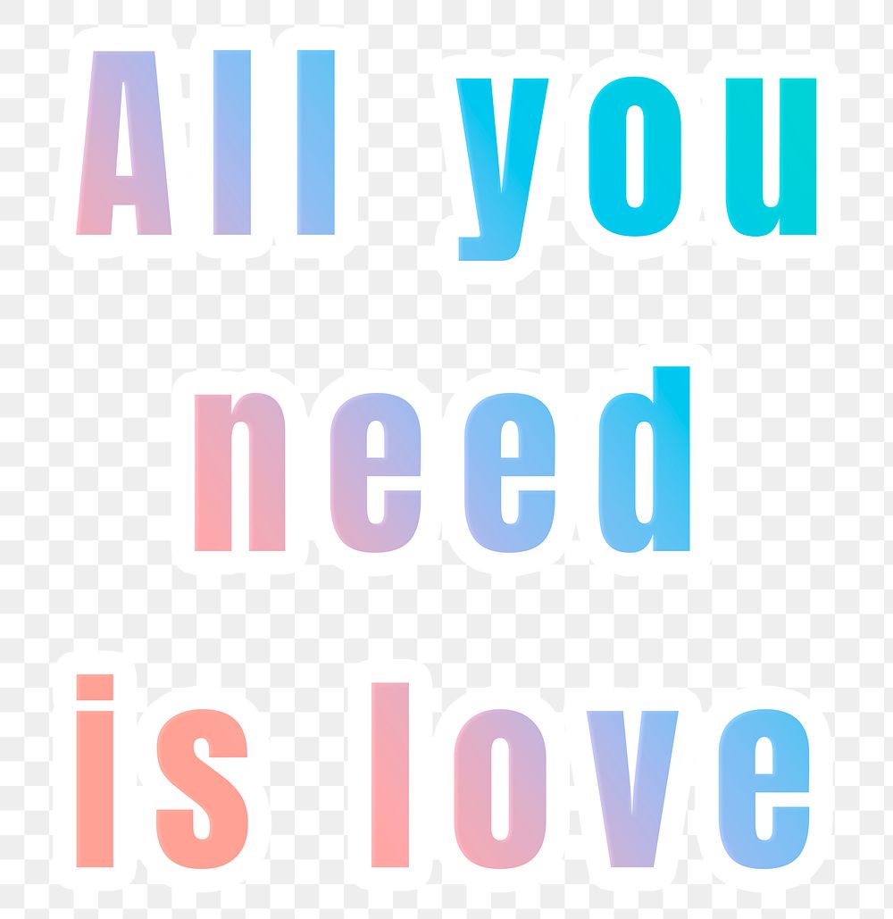 All you need is love png sticker gradient typography quote