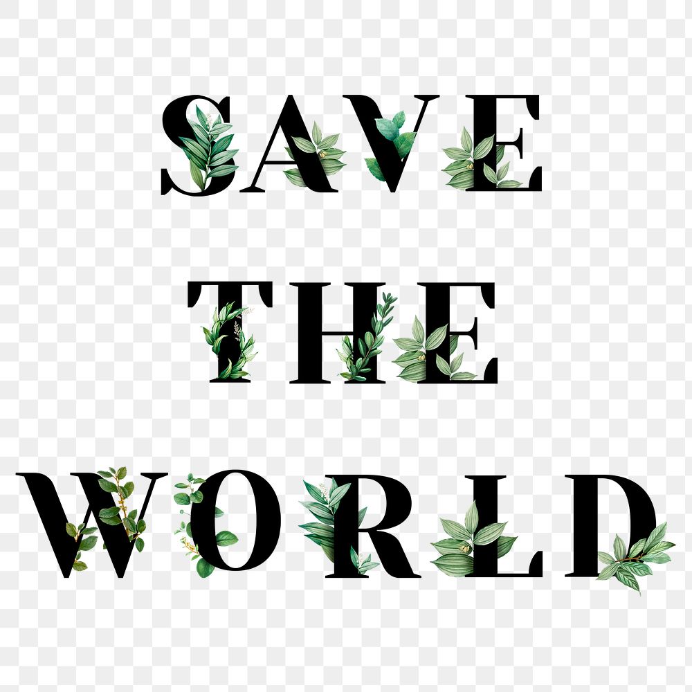 Botanical SAVE THE WORLD png phrase typography