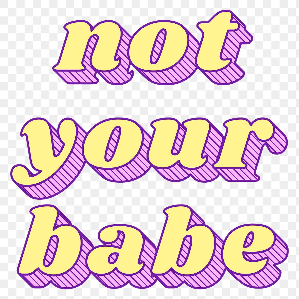 PNG not your babe funky bold style typography  