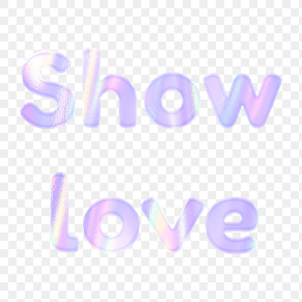 Png show love text holographic word sticker feminine
