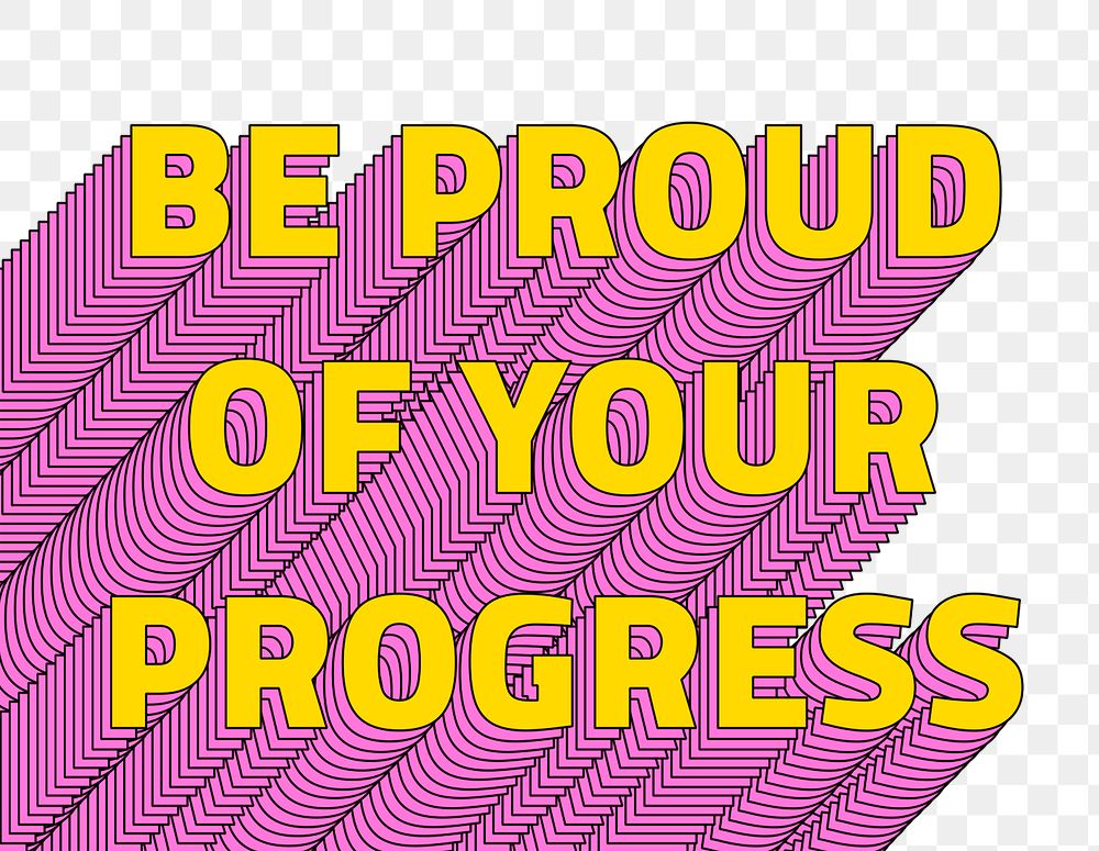 Png Be proud of your progress layered typography retro word