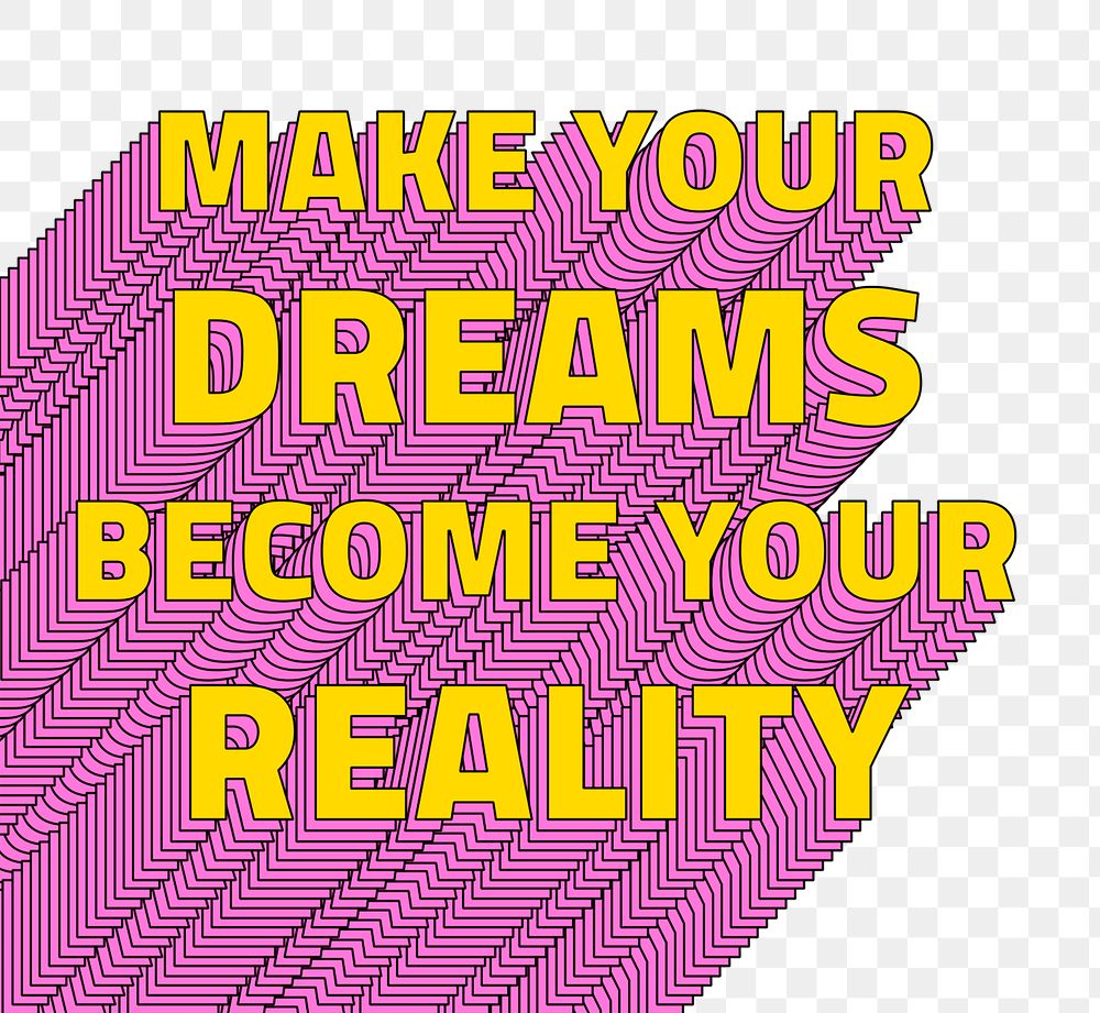 Png Make your dreams become your reality layered typography retro word