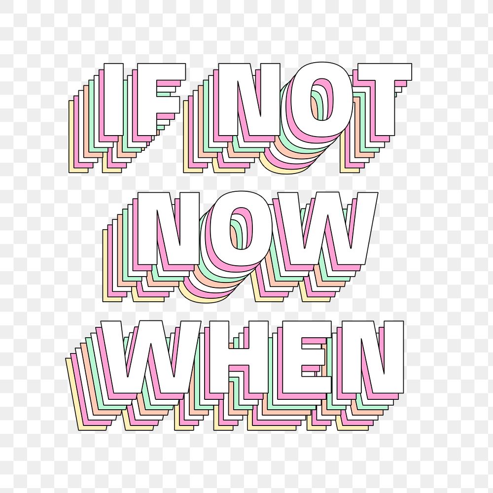 Png If not now when layered text typography retro word
