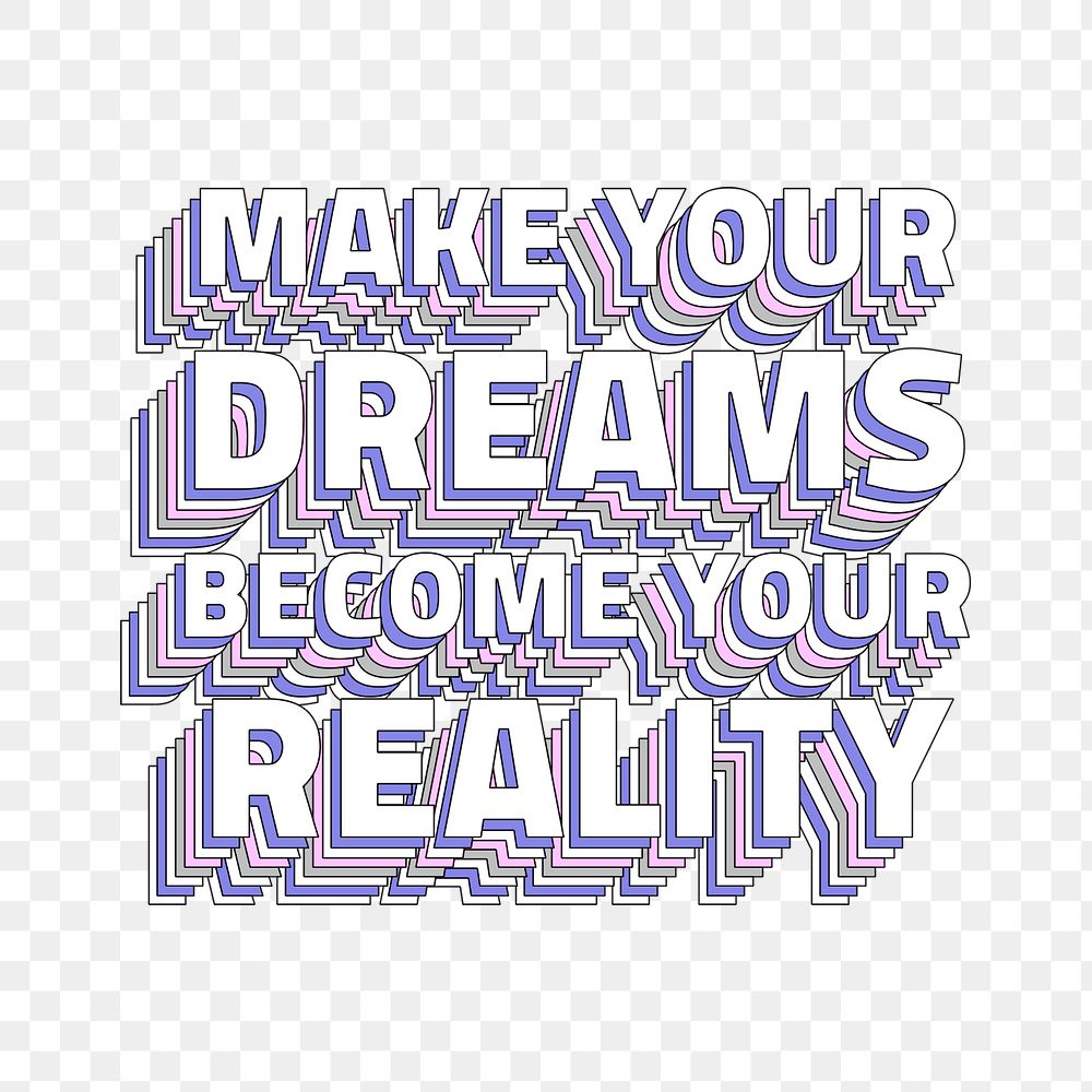 Png quote Make your dreams become your reality layered typography retro word