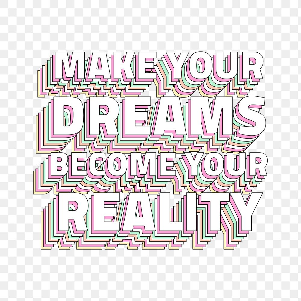 Png quote Make your dreams become your reality layered text typography
