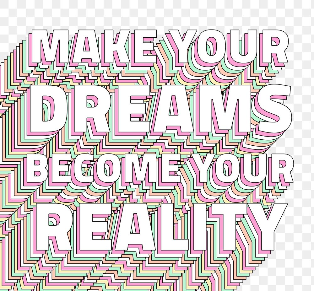 Png Make your dreams become your reality layered typography retro word