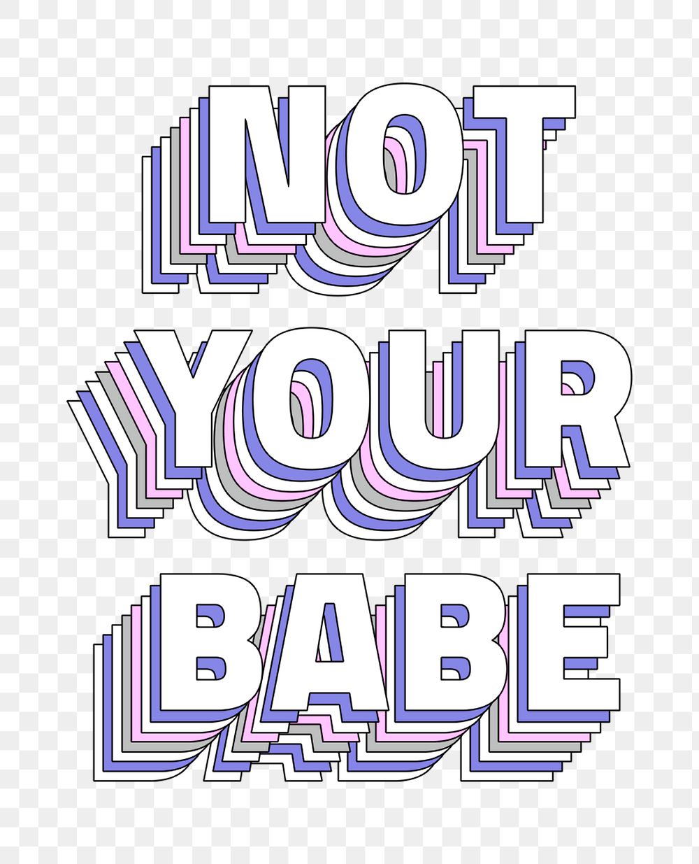 Not your babe layered png message typography retro word