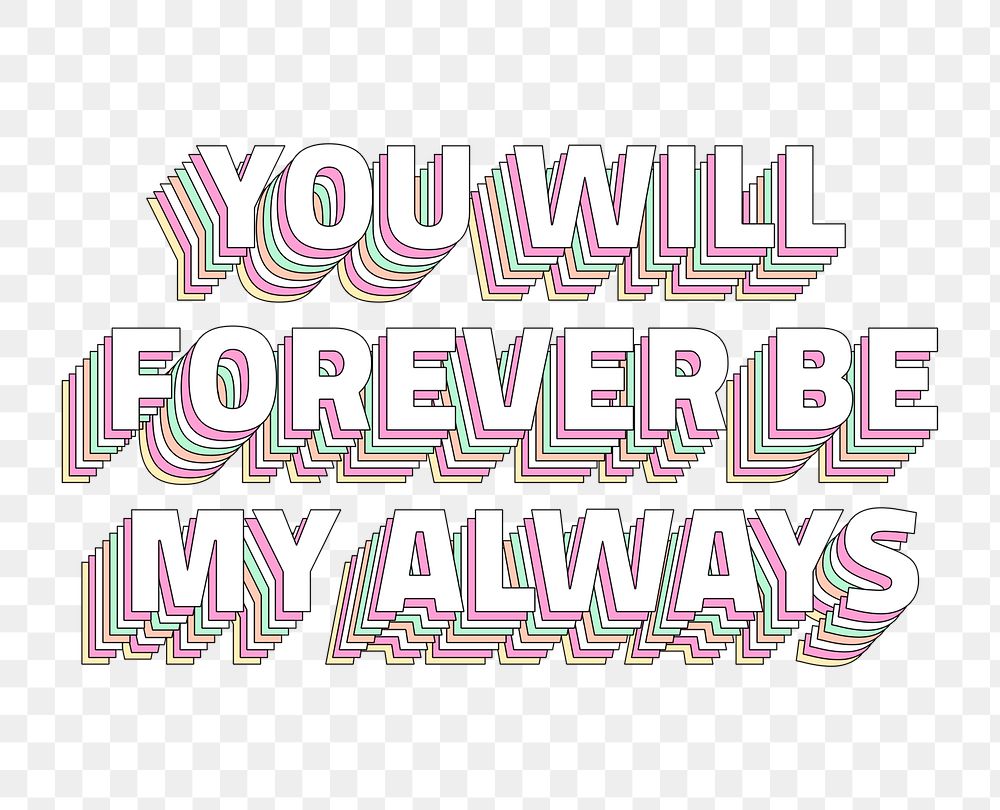 Png You will forever be my always layered message typography retro word